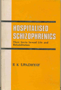 Hospitalised Schizophrenics, Their Socio-Sexual Life And Rehabilitation