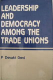Leadership and Democracy Among The Trade Unions: A Comparative Study