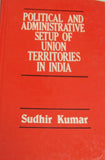 Political and Administrative Setup of Union Territories in India
