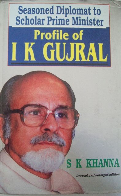 Seasoned Diplomat To Scholar Prime Minister- Profile of I.K. Gujral