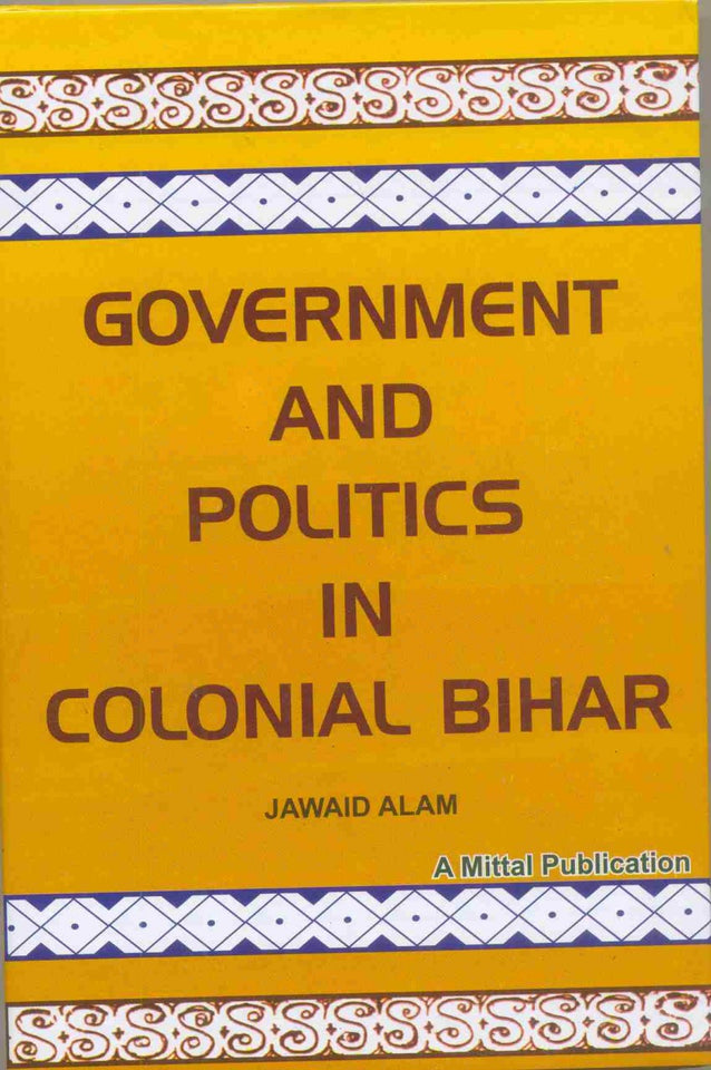 Government and Politics in Colonial Bihar
