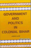 Government and Politics in Colonial Bihar