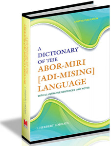A Dictionary of The Abor-Miri [Adi-Mising] Language