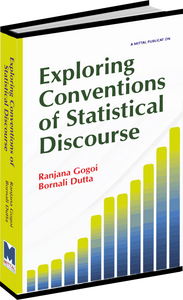 EXPLORING CONVENTIONS OF STATISTICAL DISCOURSE by  DR. RANJANA GOGOI and MS BORNALI DUTTA