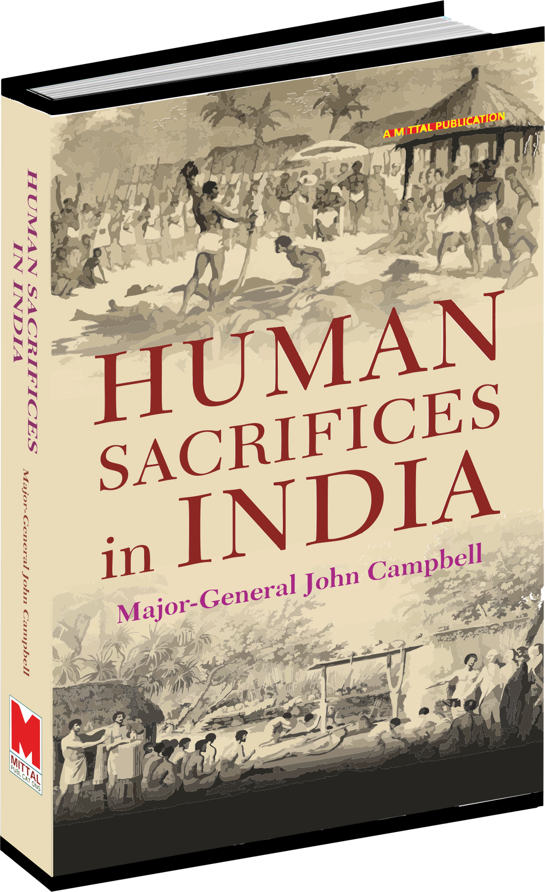 Human Sacrifices in India by Major-General JOHN Campbell with a prefatory new introduction by Prof. Binod S Das