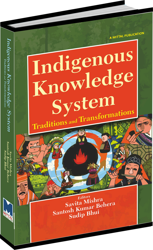 Indigenous Knowledge System: Traditions and Transformations by Savita Mishra Santosh Kumar Behera Sudip Bhui