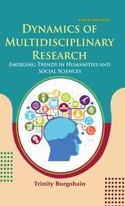 Dynamics of Multidisciplinary Research: Emerging Trends in Humanities and Social Sciences by Trinity Borgohain