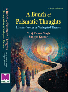 A Bunch of Prismatic Thoughts Literary Voices on Variegated Themes