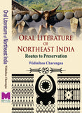 Oral Literature of Northeast India: Routes to Preservation