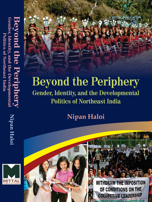 Beyond the Periphery-Gender, Identity and the Developmental Politics of Northeast India