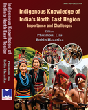 Indigenous Knowledge of India’s North East Region: Importance and Challenges