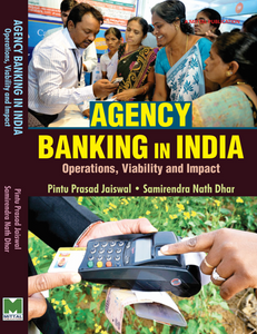 Agency Banking in India  Operations, Viability and Impect (A Focus on West Bengal With Cases)