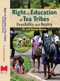 Right to Education of Tea Tribes: Feasibility and Reality