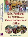 Role of Panchayati Raj System Towards Women Empowerment in Sikkim