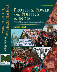 Protests, Power and Politics in India: People Movements Since Independence