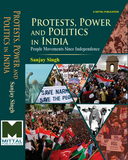 Protests, Power and Politics in India: People Movements Since Independence