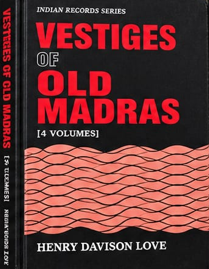 Vestiges of Old Madras (4 Vols)