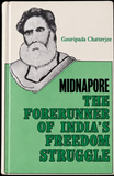 Midnapore: The Forerunner of India's Freedom Struggle