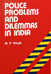 Police Problems and Dilemmas in India