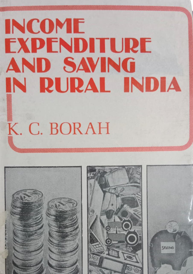 Income Expenditure and Saving in Rural India [A Micro-Level Study]
