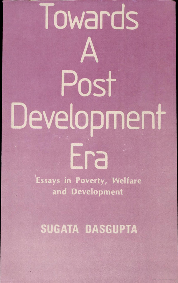 Towards A Post-Development Era: Essays in Poverty, Welfare and Development