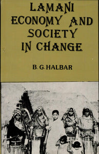 Lamani Economy and Society in Change [Socio-Cultural Aspects of Economic Change Among the Lamani of North Karnataka]