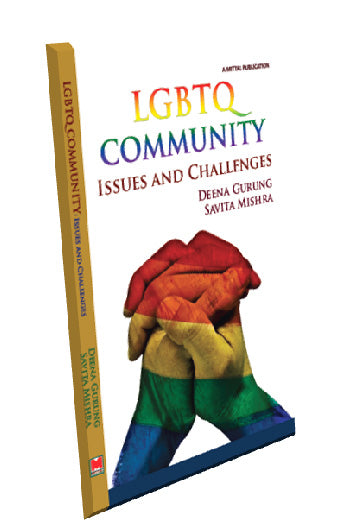 LGBTQ Community: Issues and Challenges by Deena Gurung and Savita Mishra