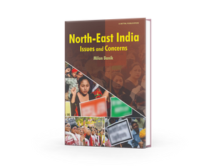 North-East India: issues and Concerns -  Milan Banik