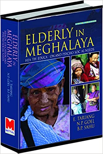 Elderly In Meghalaya by E. Tariang, N.P. Goel and Bishnu Prasad Sahu
