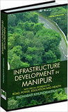 Infrastructure Development in Manipur: With Special Reference to Road, Power, Education and Health by PADMABATI KHUNDRAKPAM