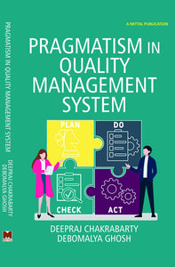 Pragmatism in Quality Management System by Deepraj Chakrabarty & Debomalya Ghosh