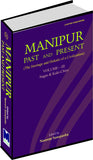 Manipur: Past & Present: Nagas & Kuki-Chins (Vol.3)