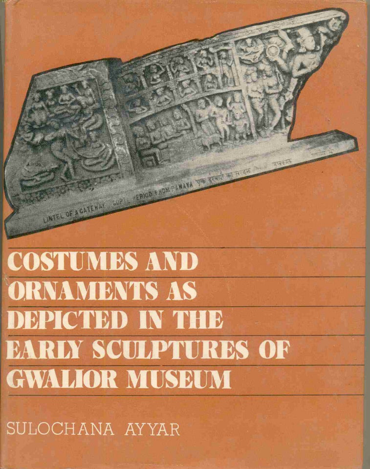 Costumes And Ornaments As Depicted In The Early Sculptures Of Gwalior Museum