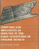 Costumes And Ornaments As Depicted In The Early Sculptures Of Gwalior Museum