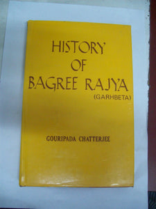 History of Bagree-Rajya (Garhbeta): With Special Reference To Its Anti-British Role, From Late 18th Century Till The Present Times