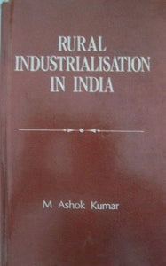 Rural Industrialisation in India: A Strategy for Rural Development