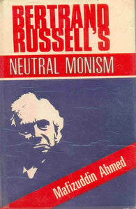 Bertrand Russell’s Neutral Monism