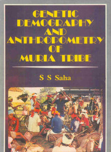 Genetic Demography And Anthropometry Of Muria Tribe