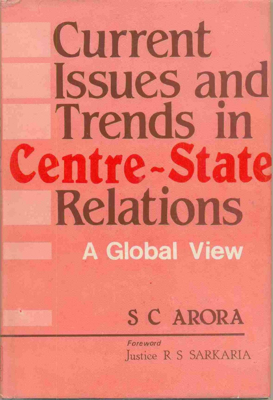 Current Issues and Trends in Centre-State Relations: A Global View