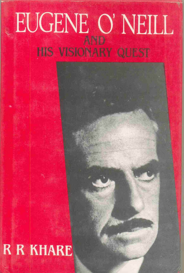 Eugene O’Neill and His Visionary Quest