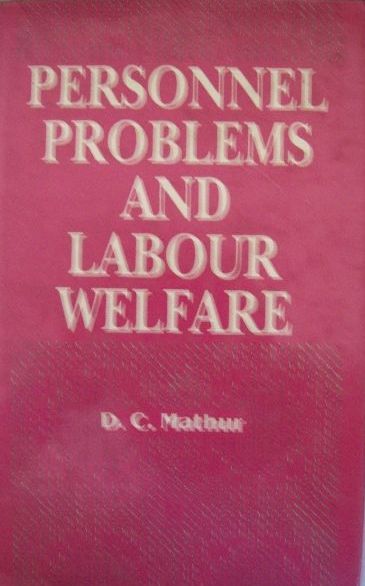 Personnel Problems and Labour Welfare