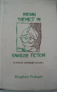 Indian Themes In English Fiction: A Socio-Literary Study