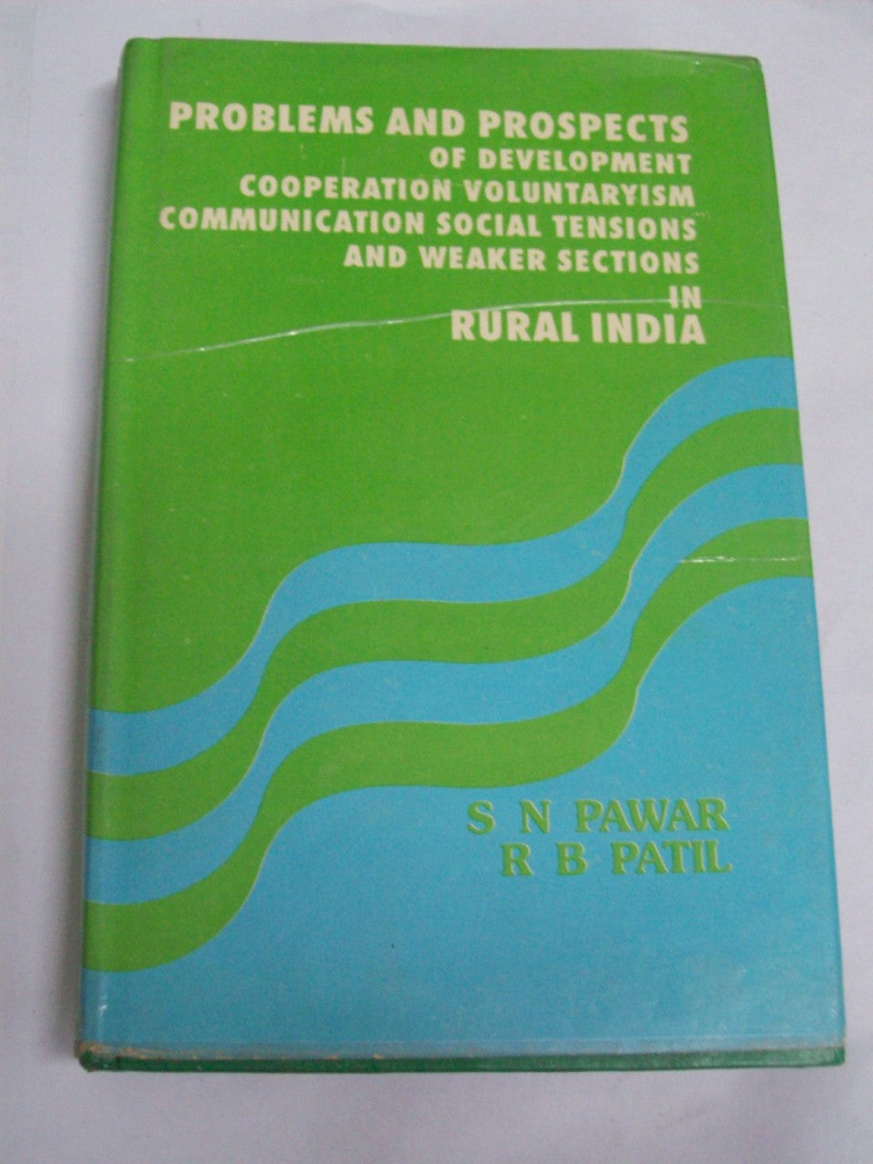 Problem And Prospects Of Development, Cooperation, Voluntaryism, Communication, Social Tensions, And Weaker Sections In Rural India