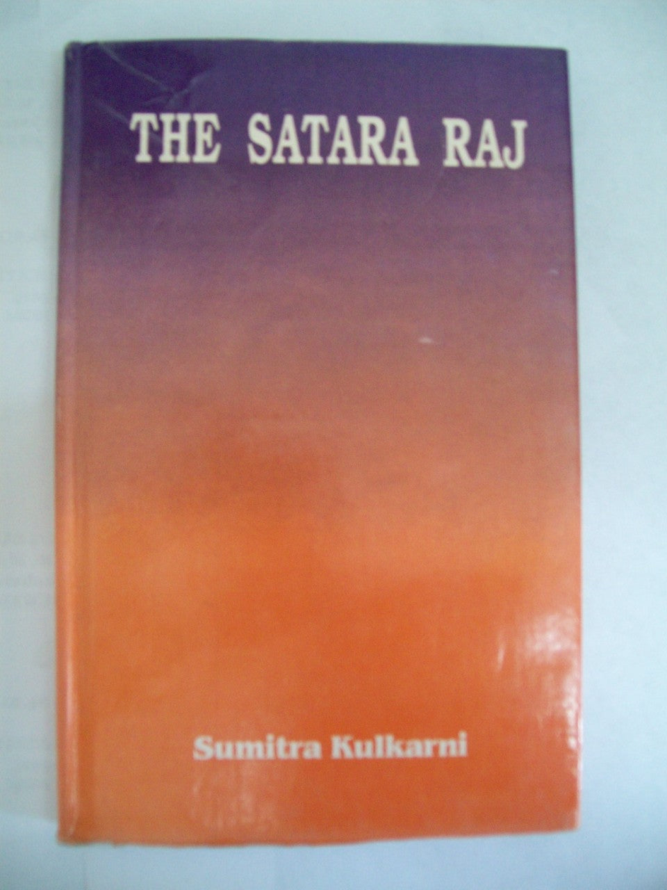 The Satara Raj : A Study In History, Administration And Culture