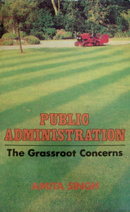 Public Administration-The Grassroot Concerns