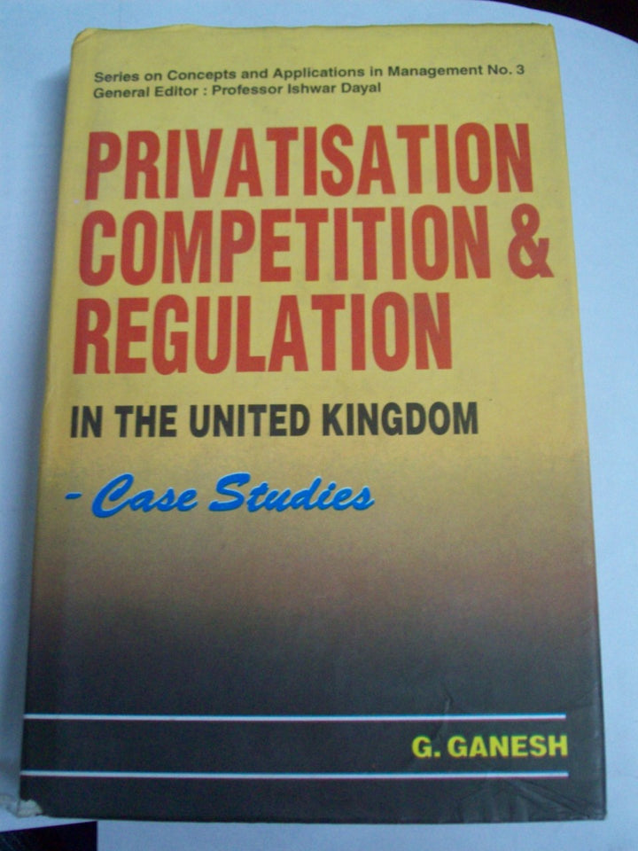 Privatisation Competition And Regulation In The U.K.