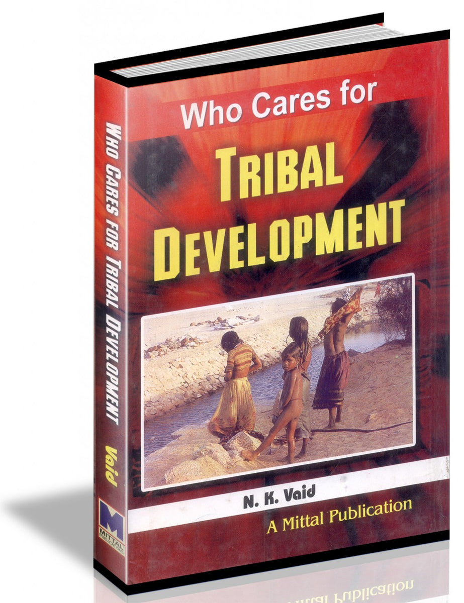 Tribes Developmental Process Who Cares for Tribal Development – Mittal Publications