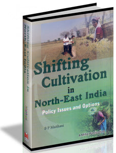 Shifting Cultivation In North-East India-Policy Issues And Options