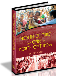 Health Culture and Care in North East India