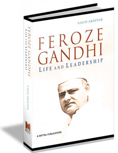 Feroze Gandhi - Life and Leadership